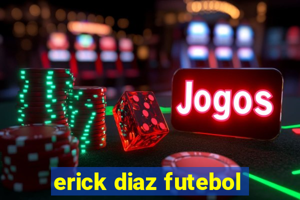 erick diaz futebol